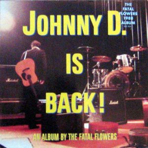 Fatal Flowers Johnny D. Is Back!