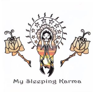 MY SLEEPING KARMA MY SLEEPING KARMA