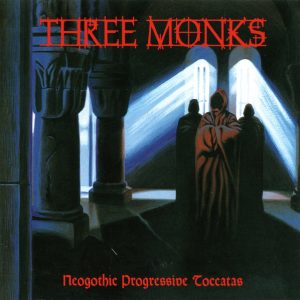 THREE MONKS NEOGOTHIC PROGRESSIVE TOCCATAS