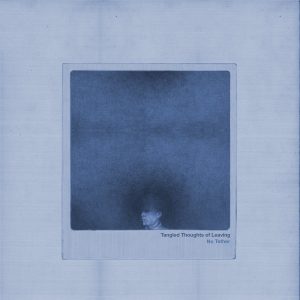 TANGLED THOUGHTS OF LEAVING NO TETHER (2LP)