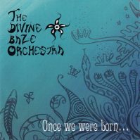 DIVINE BAZE ORCHESTRA, THE ONCE WE WERE BORN