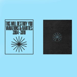 THIS WILL DESTROY YOU VARIATIONS & RARITIES: 2004-2019 VOL.II